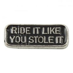 MCS Biker Pins Ride it Like Stolen it Pin